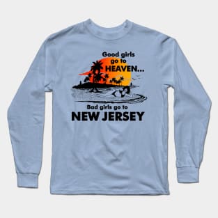 Bad Girls Go to New Jersey Long Sleeve T-Shirt